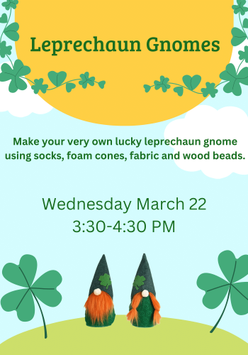 Leprechaun Gnomes, make your very own lucky leprechaun gnomes use socks, foam cores, fabric, and wood beads. Wednesday March 22 3:30-4:30